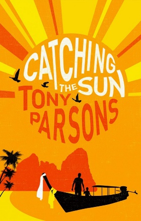 Catching The Sun by Tony Parsons